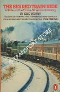 The Big Red Train Ride - A Ride on the Trans-Siberian Railway by NEWBY, Eric 